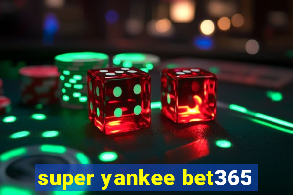 super yankee bet365